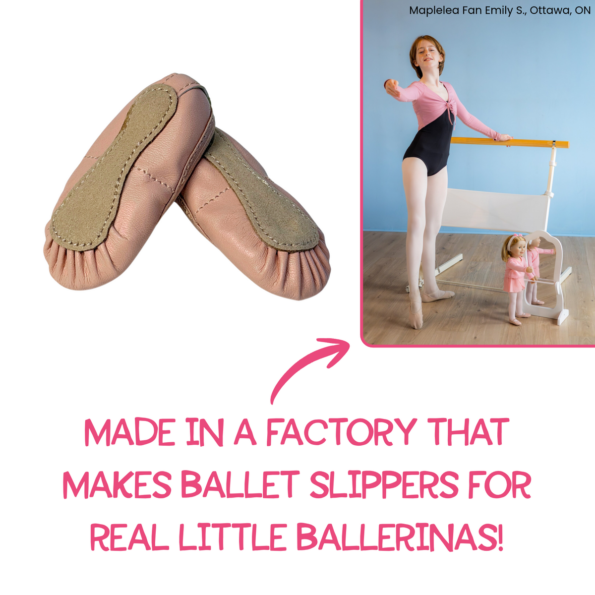 A pair of pink ballet slippers with tan suede-like tops, shown alongside a lifestyle inset of a young ballerina practicing at a barre. Text at the bottom reads, 'MADE IN A FACTORY THAT MAKES BALLET SLIPPERS FOR REAL LITTLE BALLERINAS!' with a brand name, 'Maplelea Fan Emily S.
