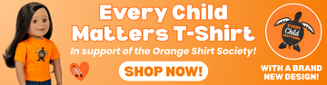 Promotional banner for an orange t-shirt featuring a doll wearing the shirt on the left, large white text reading 'Every Child Matters T-Shirt', a circular orange logo with a turtle and the words 'Orange Shirt Society', and a white 'SHOP NOW!' button on an orange background.