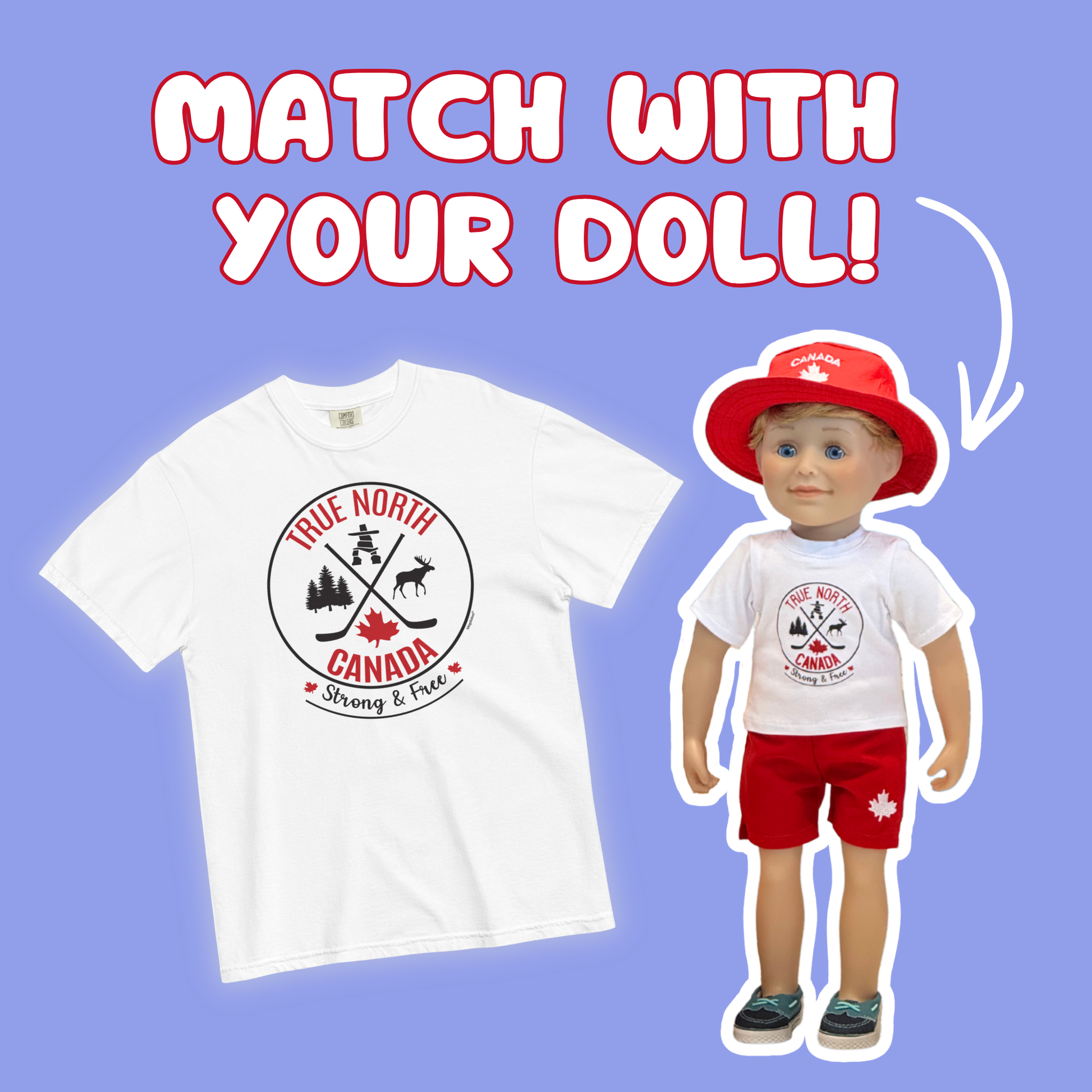 Promotional graphic with the text “MATCH WITH YOUR DOLL!” in large white letters outlined in red on a purple background. A white “True North Canada” T-shirt featuring a red-and-black Canadian-themed emblem is shown on the left. On the right, a doll wears a matching white graphic T-shirt, red shorts with a maple leaf detail, and a red Canada hat. A curved arrow points toward the doll to highlight the matching outfit.